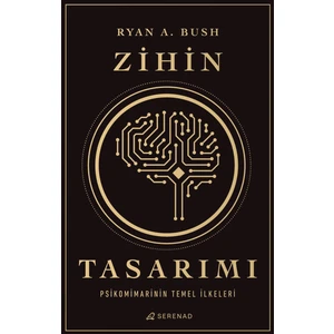 Zihin Tasarımı: Psikomimarinin Temel Ilkeleri – Ryan A.Bush