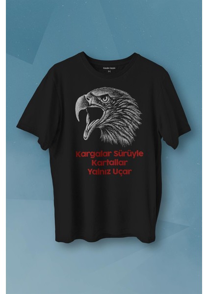Kargalar Sürüyle Kartallar Yalnız Uçar Beşiktaş Kara Kartal Siyah Baskılı Tişört Unisex T-Shirt10