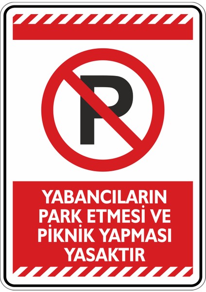 25x35cm/ Kompozit/ Yabancıların Park Etmesi ve Piknik Yapması Yasaktır