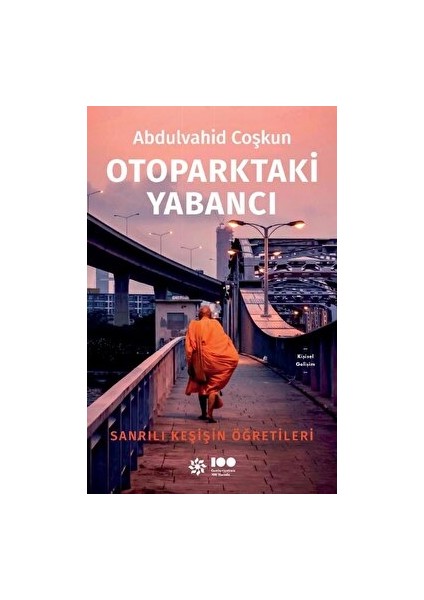 Otoparktaki Yabancı: Sanrılı Keşişin Öğretileri - Abdulvahid Coşkun