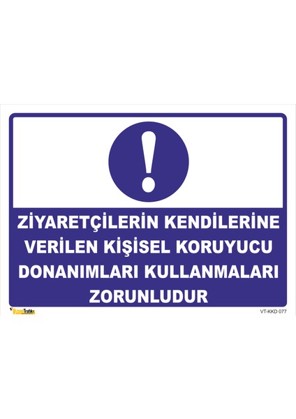 Ziyaretçilerin Kendilerine Verilen Kişisel Koruyucu Donanımları Kullanmaları Zorunludur Levhası