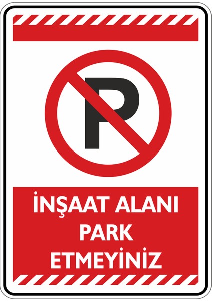 35X50cm/Etiket/ İnşaat Alanı Park Etmeyiniz