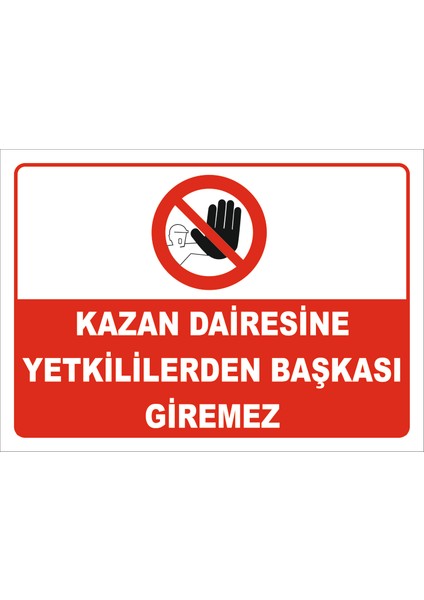Kazan Dairesine Yetkililerden Başkası Giremez Levhası Ytr 026