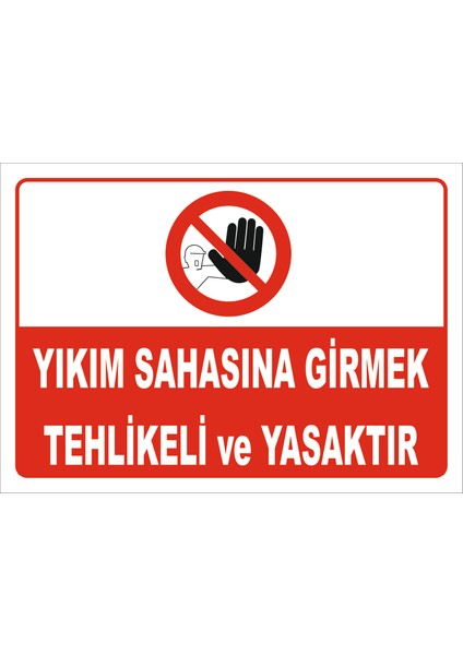 Yıkım Sahasına Girmek Tehlikeli Ve Yasaktır Levhası Ytr 065