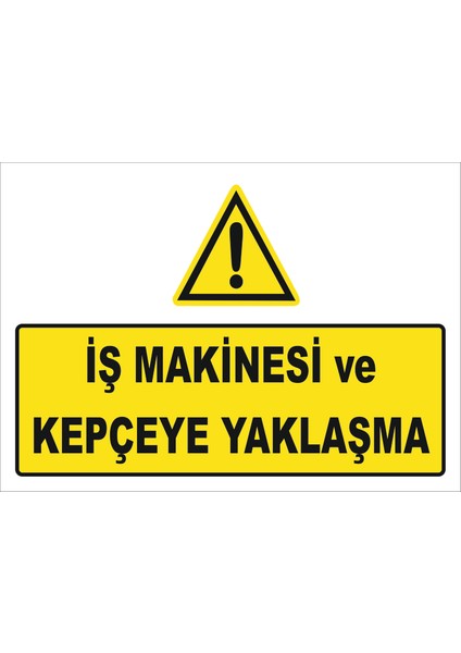 Iş Makinesi Ve Kepçeye Yaklaşma Levhası
