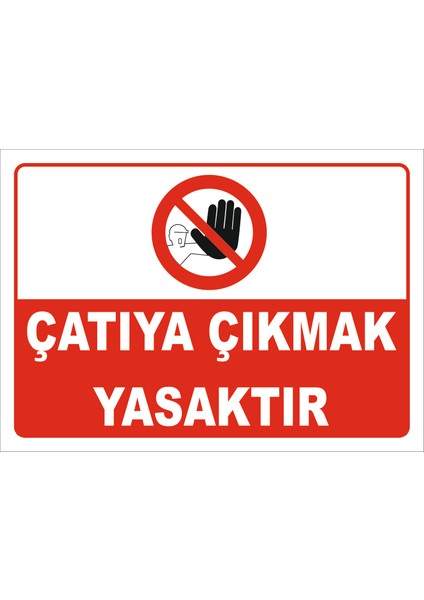 Çatıya Çıkmak Yasaktır Levhası Ytr 021