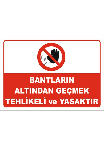 Bantların Altından Geçmek Tehlikeli ve Yasaktır Levhası
