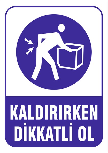 Kaldırırken Dikkatli Ol Levhası 15X21 cm Sticker
