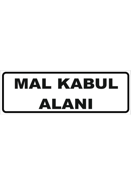 Mal Kabul Alanı Levhası 10X30 Sticker