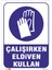 Çalişırken Eldiven Kullan Levhası 1