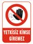 Yetkisiz Kimse Giremez Levhası 1