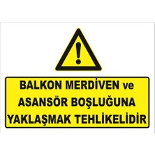 Vizyon Trafik Balkon Merdiven Ve Asansör Boşluğuna Yaklaşmak Tehlikelidir Levhası