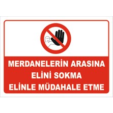 Merdanelerin Arasına Elini Sokma Elinle Müdahale Etme Levhası 25X35 cm Sticker