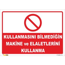 Vizyon Trafik Kullanmasını Bilmediğin Makine ve El Aletlerini Kullanma Levhası 15X21 cm Dekota 3 mm