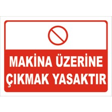 Makina Üzerine Çıkmak Yasaktır Levhası 15X21 cm Galvaniz Saç 0,4 mm