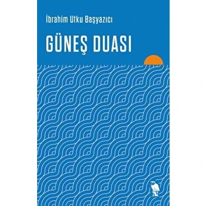 Güneş Duası - İbrahim Utku Başyazıcı