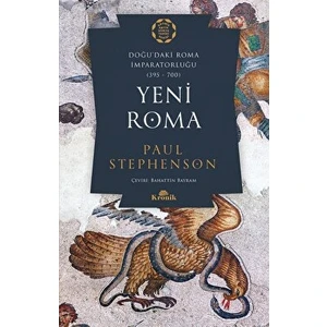 Yeni Roma - Doğu’daki Roma İmparatorluğu (395-700) - Paul Stephenson