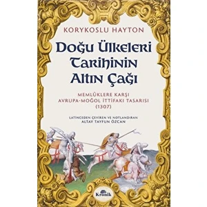 Doğu Ülkeleri Tarihinin Altın Çağı - Korykoslu Hayton