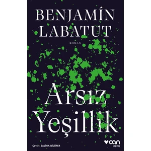 Arsız Yeşillik - Benjamin Labatut