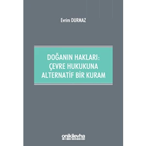 Doğanın Hakları: Çevre Hukukuna Alternatif Bir Kuram