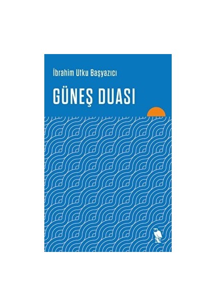 Güneş Duası - İbrahim Utku Başyazıcı