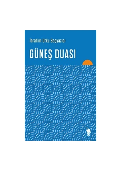 Güneş Duası - İbrahim Utku Başyazıcı