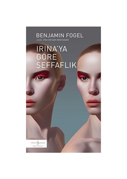 Irina'ya Göre Şeffaflık - Benjamin Fogel