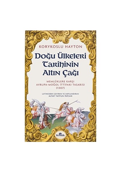 Doğu Ülkeleri Tarihinin Altın Çağı - Korykoslu Hayton