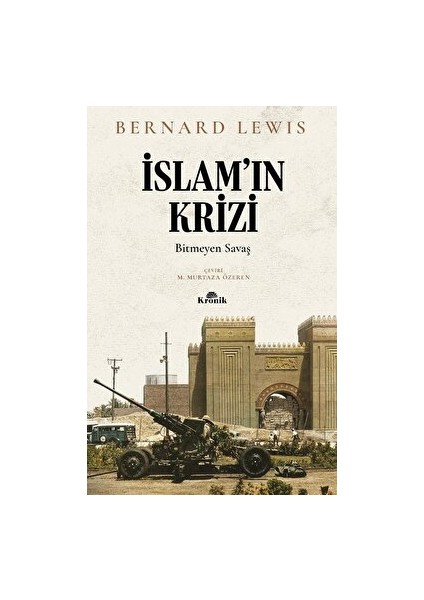 İslam’ın Krizi - Bitmeyen Savaş - Bernard Lewis