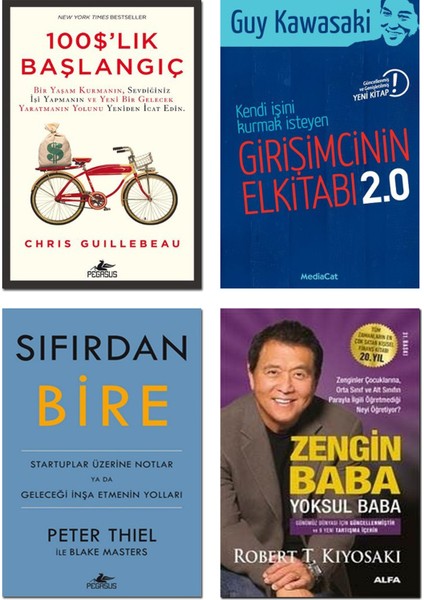 Pegasus Yayınları - 100$’LIK Başlangıç / Chris Guillebeau + Girişimcinin Elkitabı 2.0 / Guy Kawasaki + Sıfırdan Bire + Zengin Baba Yoksul Baba / Robert T. Kiyosaki - 4’lü Iş Ekonomi Kitap Seti