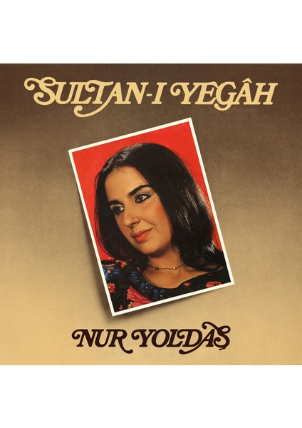 Nur Yoldaş - Sultan-I Yegah - (Siyah Renkli Plak)