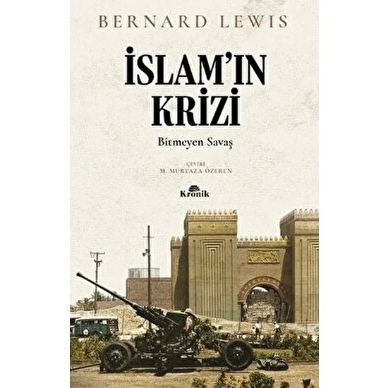 İslam’ın Krizi - Bitmeyen Savaş - Bernard Lewis