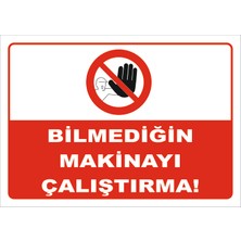 Vizyon Trafik  Bilmediğin Makinayı Çalıştırma! Levhası 15X21 cm Galvaniz Saç 0,4 mm