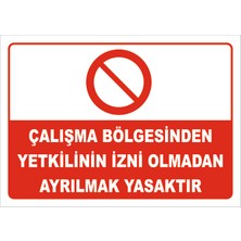 Vizyon Trafik Çalışma Bölgesinden Yetkilinin Izni Olmadan Ayrılmak Yasaktır Levhası 15X21 cm Galvaniz Saç 0,4 mm
