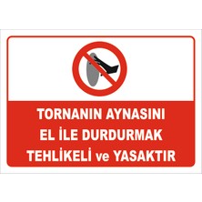 Vizyon Trafik Tornanın Aynasını El Ile Durdurmak Tehlikeli ve Yasaktır Levhası 15X21 cm Dekota 3 mm