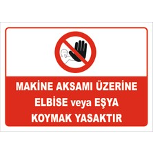 Vizyon Trafik Makine Aksamı Üzerine Elbise Veya Eşya Koymak Yasaktır Levhası 15X21 cm Galvaniz Saç 0,4 mm