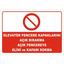 Vizyon Trafik Elevatör Pencere Kapaklarını Açık Bırakma Açık Pencereye Elini ve Kafanı Sokma Levhası 15X21 cm Galvaniz Saç 0,4 mm