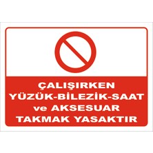 Vizyon Trafik Çalışırken Yüzük-Bilezik-Saat ve Aksesuar Takmak Yasaktır Levhası 15X21 cm Dekota 3 mm