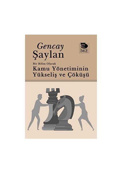 Bir Bilim Olarak Kamu Yönetiminin Yükselişi ve Çöküşü