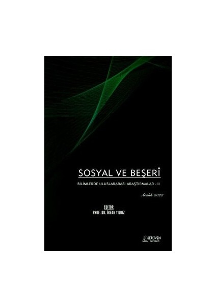 Sosyal ve Beşeri Bilimlerde Uluslararası Araştırmalar 2 - Aralık 2022