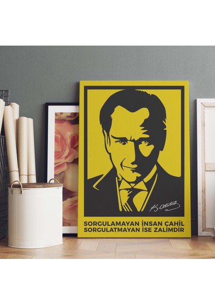 Mustafa Kemal Atatürk: Sorgulamayan Insan Cahildir Dikey Kanvas Tablo