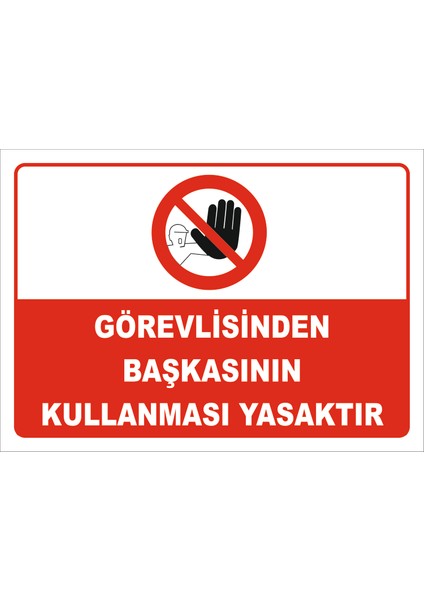 Görevlisinden Başkasının Kullanması Yasaktır Levhası 15X21 cm Sticker