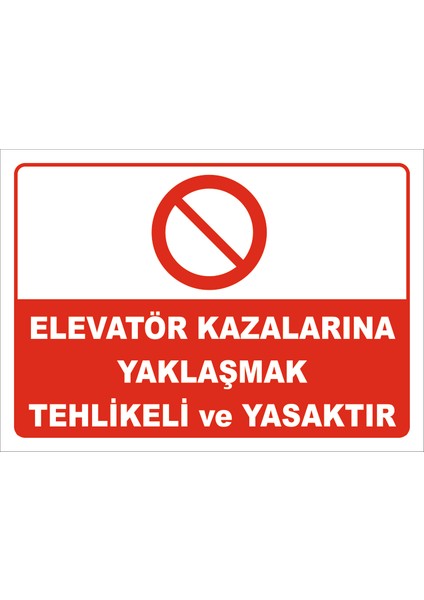 Elevatör Kazalarına Yaklaşmak Tehlikeli ve Yasaktır Levhası 15X21 cm Sticker