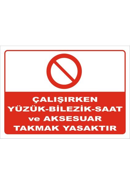Çalışırken Yüzük-Bilezik-Saat ve Aksesuar Takmak Yasaktır Levhası 15X21 cm Sticker
