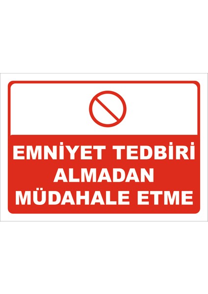 Emniyet Tedbiri Almadan Müdahale Etme Levhası 15X21 cm Dekota 3 mm