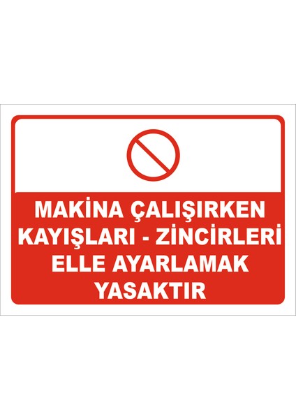 Makina Çalışırken Kayışları-Zincirleri Elle Ayarlamak Yasaktır Levhası 15X21 cm Galvaniz Saç 0,4 mm