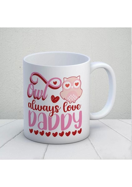 Owl Always Love Daddy Kupa Bardak