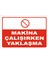 Makina Çalışırken Yaklaşma Levhası 15X21 cm Dekota 3 mm 1