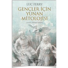 Gençler Için Batı Felsefesi - Transhümanist Devrim - Gençler Için Yunan Mitolojisi Luc Ferry