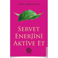 Servet Enerjini Aktive Et Gülis Ö. B.  Düşün ve Zengin Ol  Başarının Anahtarları Napoleon Hill